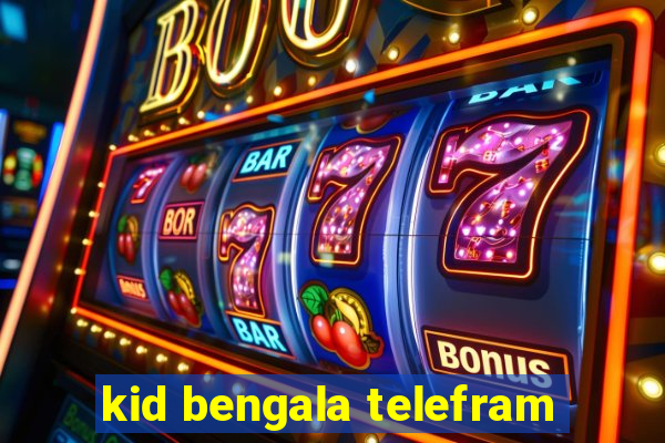 kid bengala telefram